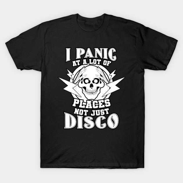 I panic at a lot of places not just disco T-Shirt by MzumO